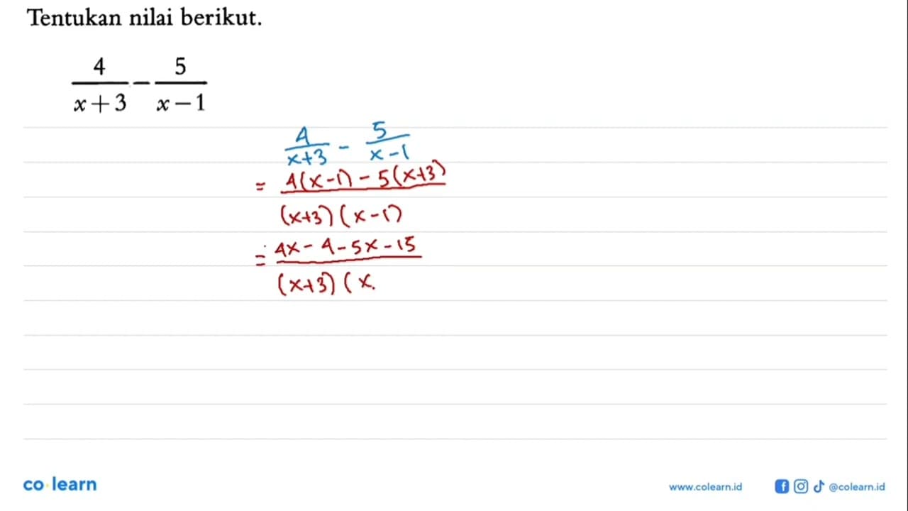 Tentukan nilai berikut. (4/(x+3)) - (5/(x-1))