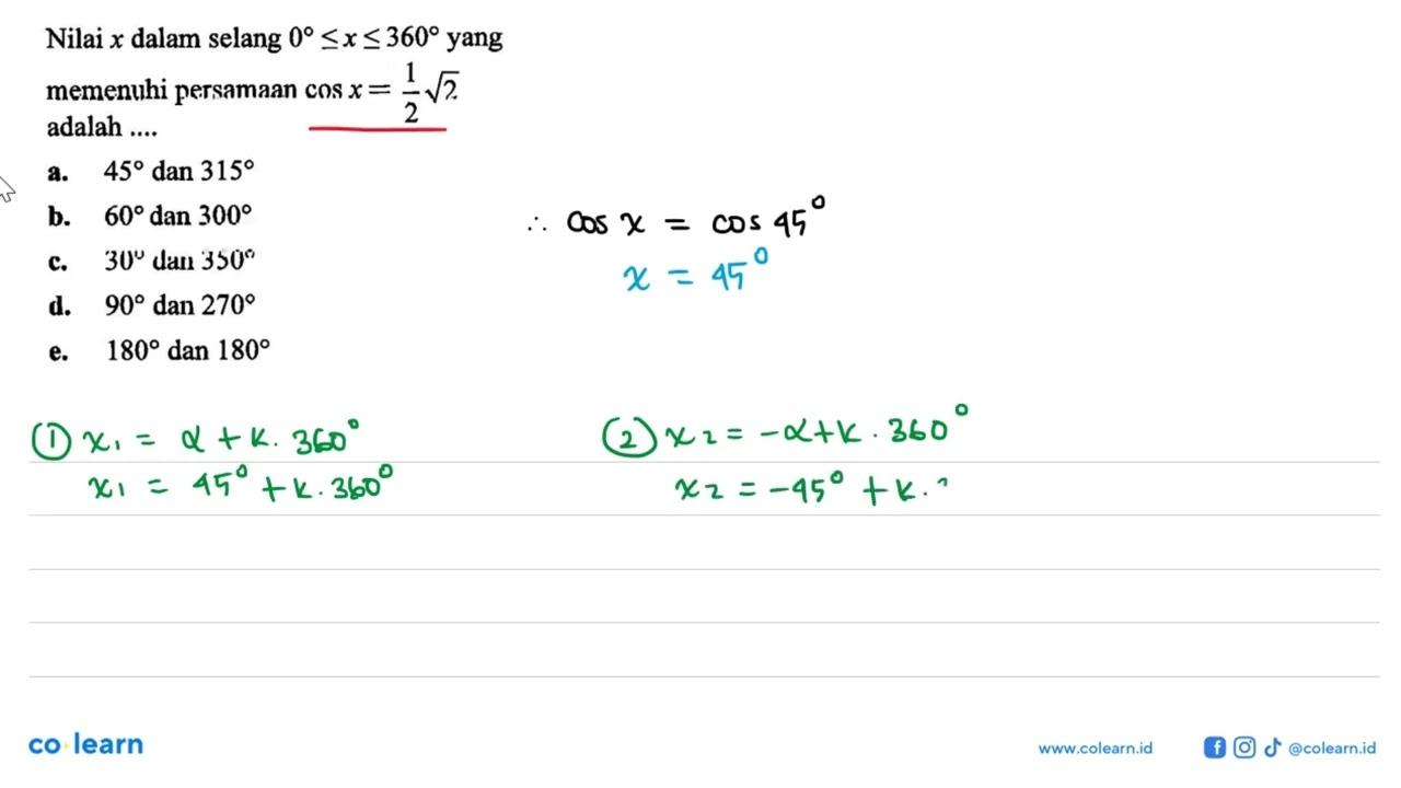 Nilai x dalam selang 0<=x<=360 yang memenuhi persamaan cos