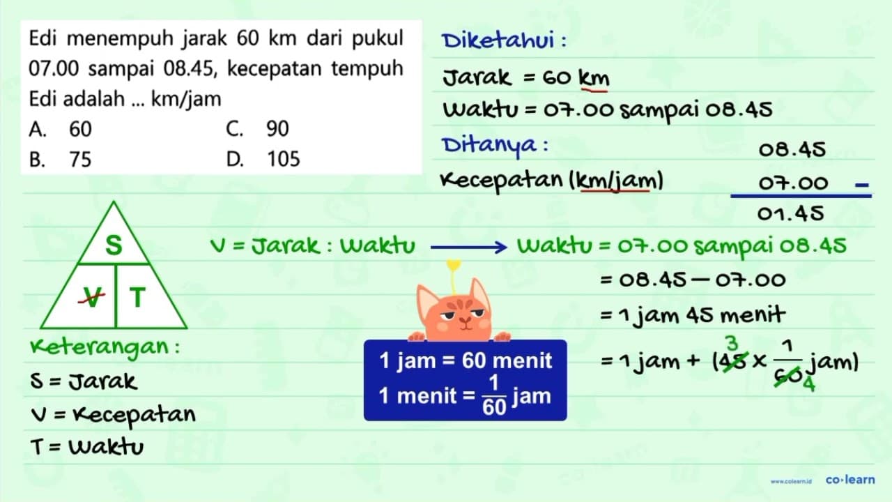 Edi menempuh jarak 60 km dari pukul 07.00 sampai 08.45,