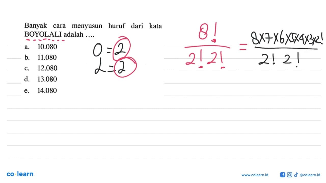 Banyak cara menyusun huruf dari kata BOYOLALI adalah ....