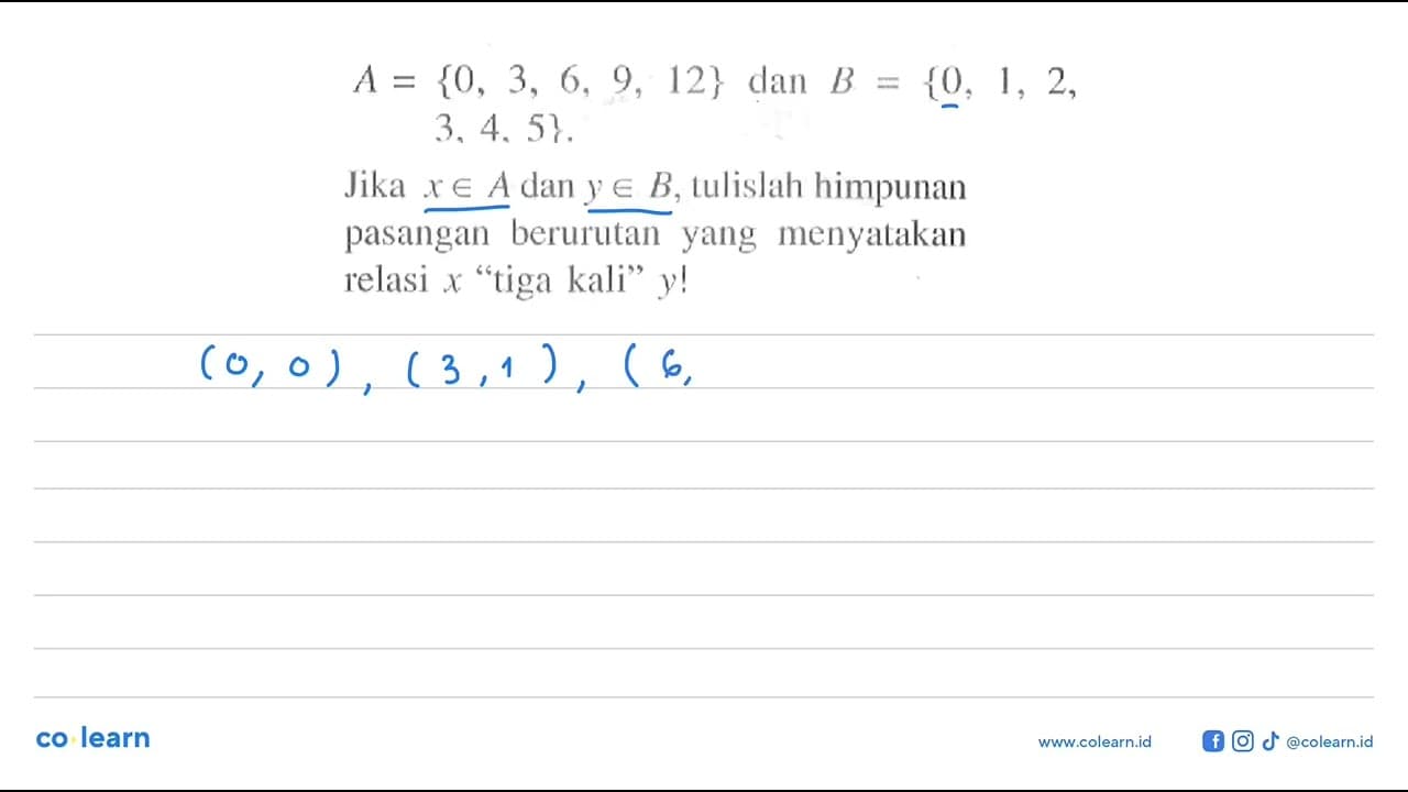 A = {0, 3, 6, 9, 12} dan B = {0, 1, 2, 3, 4, 5}. Jika x e A