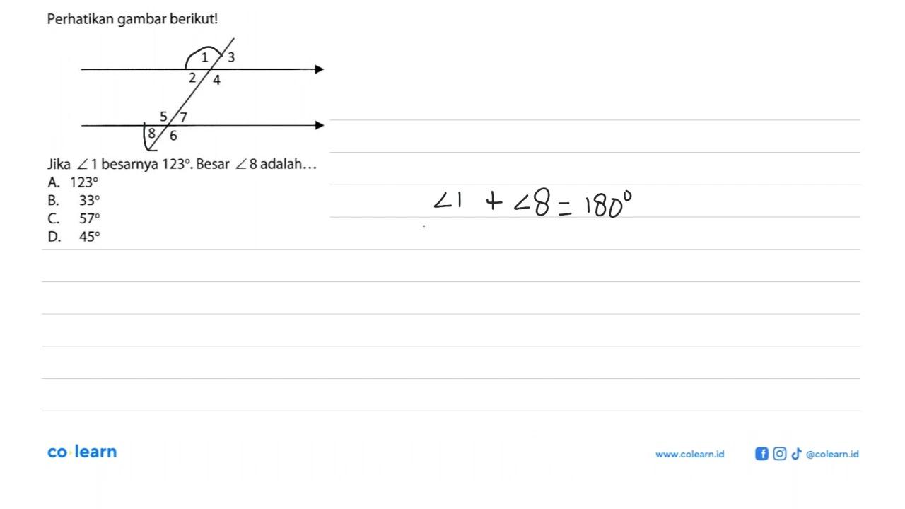 Perhatikan gambar berikut!Jika sudut 1 besarnya 123 . Besar