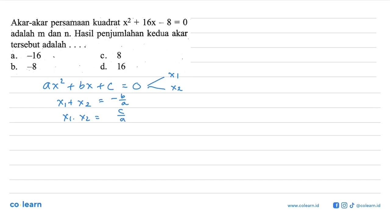 Akar-akar persamaan kuadrat x^2 + 16x - 8 = 0 adalah m dan