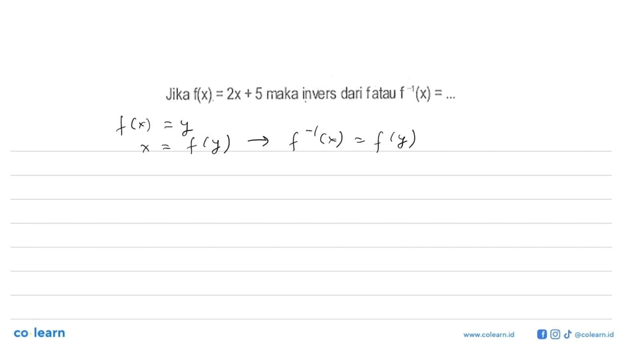 Jika f(x)=2x+5 maka invers dari fatau f^-1(x)=...