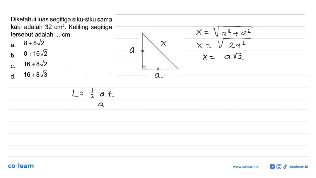 Diketahui luas segitiga siku-siku sama kaki adalah 32 cm^2