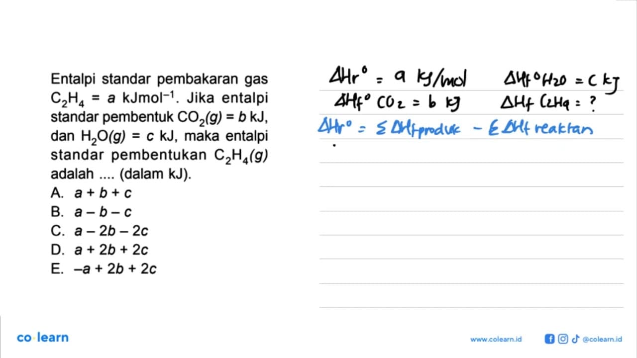 Entalpi standar pembakaran gas C2H4 = a kJmol^(-1). Jika