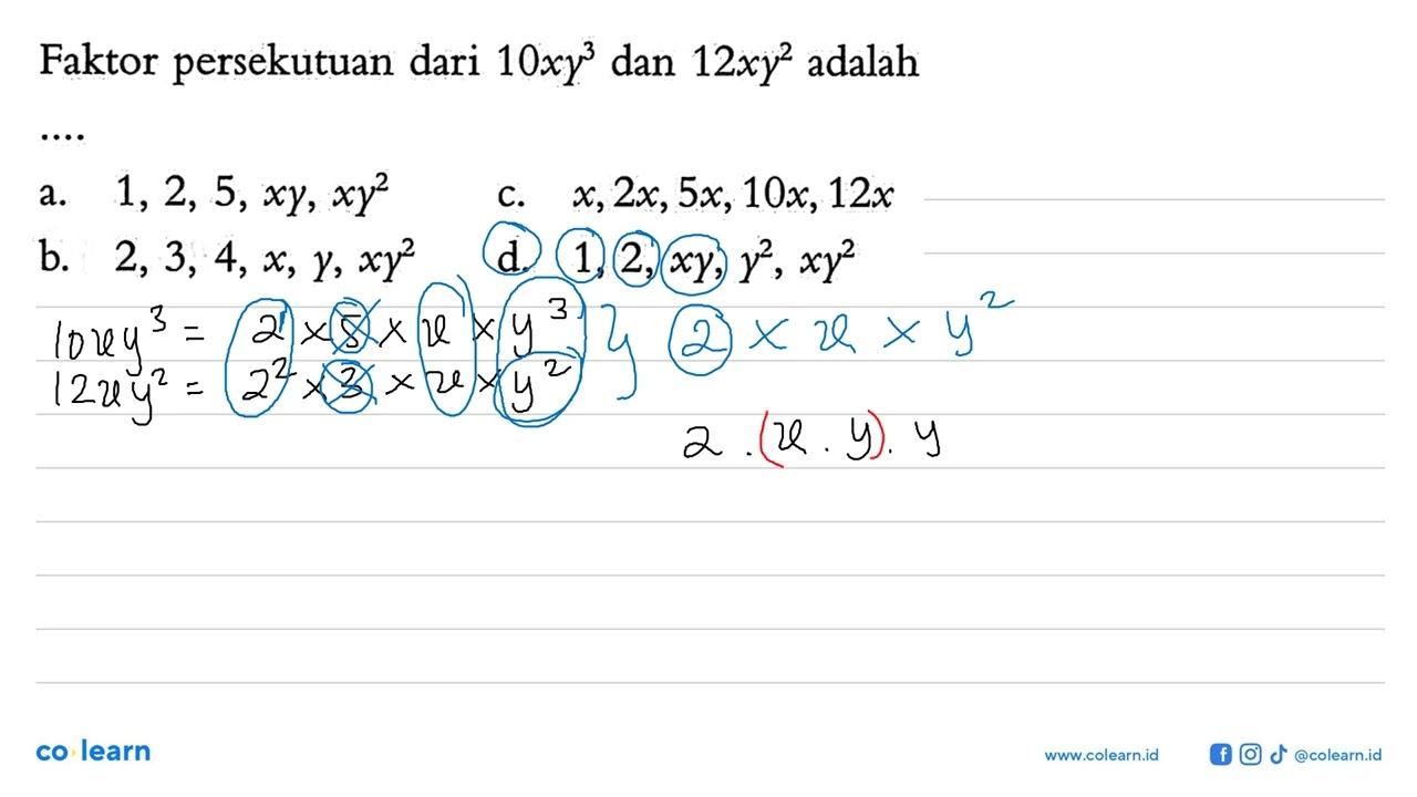 Faktor persekutuan dari 10xy^3 dan 12xy^2 adalah ...