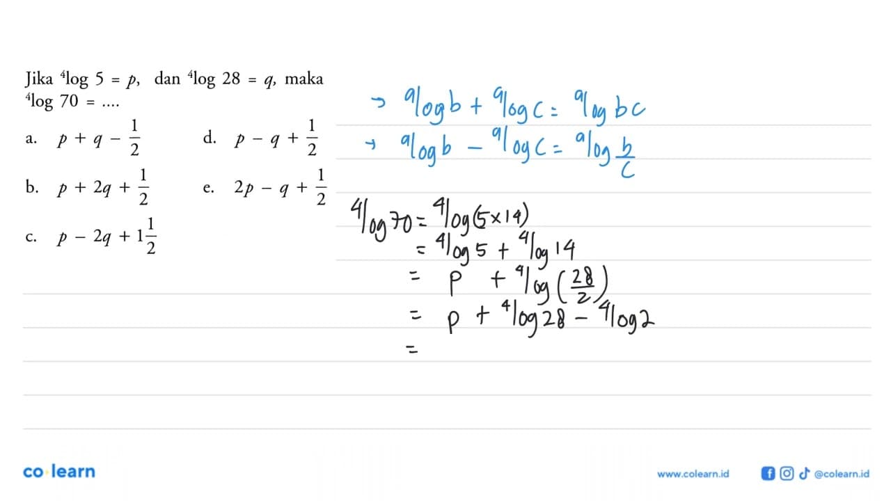 Jika 4log5 = p, dan 4log28 = q, maka 4log70 = ....