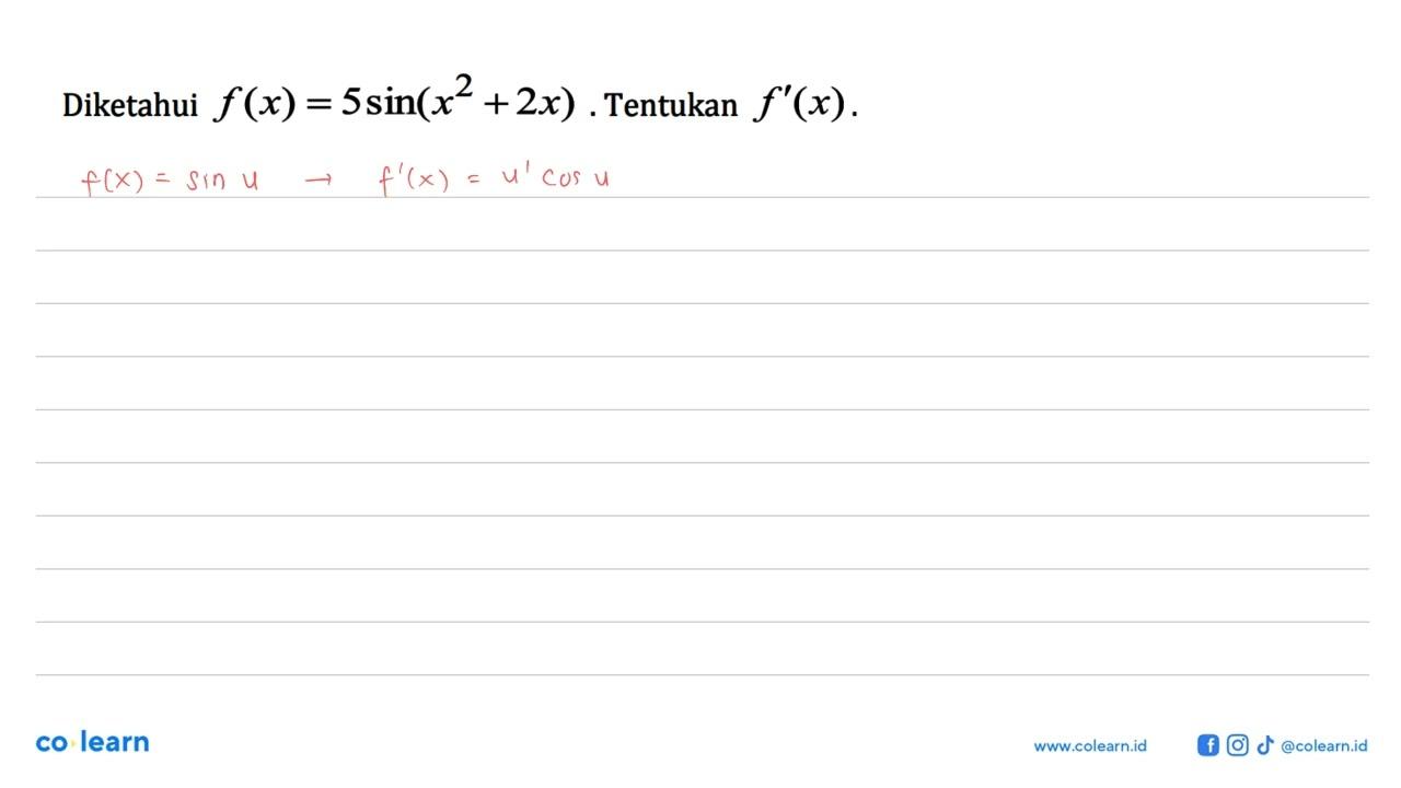 Diketahui f(x)=5 sin (x^2+2 x) . Tentukan f'(x)