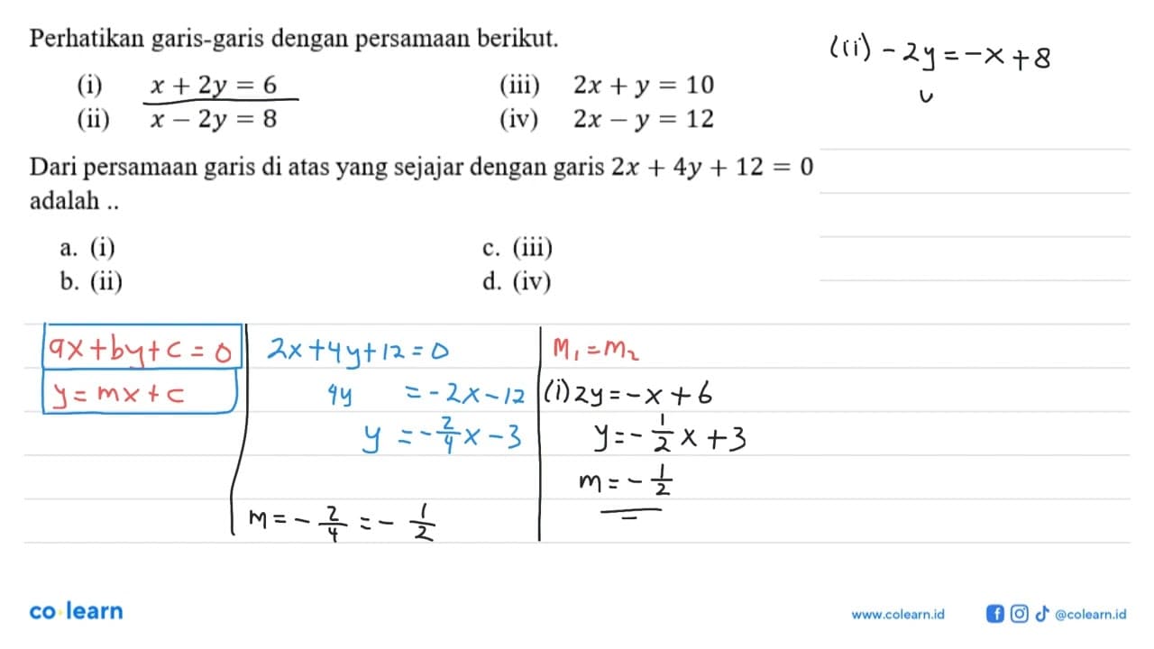 Perhatikan garis-garis dengan persamaan berikut. (i) x + 2y