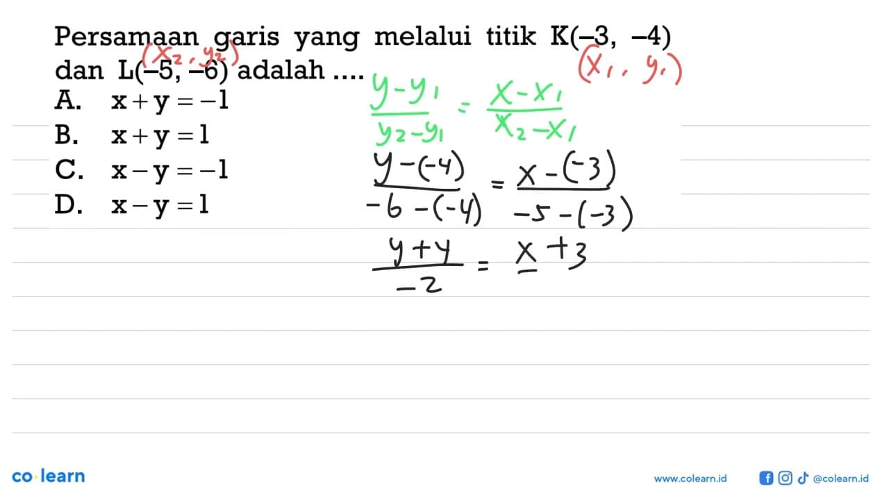 Persamaan garis yang melalui titik K(-3, -4) dan L(-5,-6)