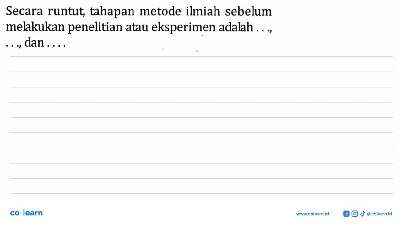 Secara runtut, tahapan metode ilmiah sebelum mekkukan