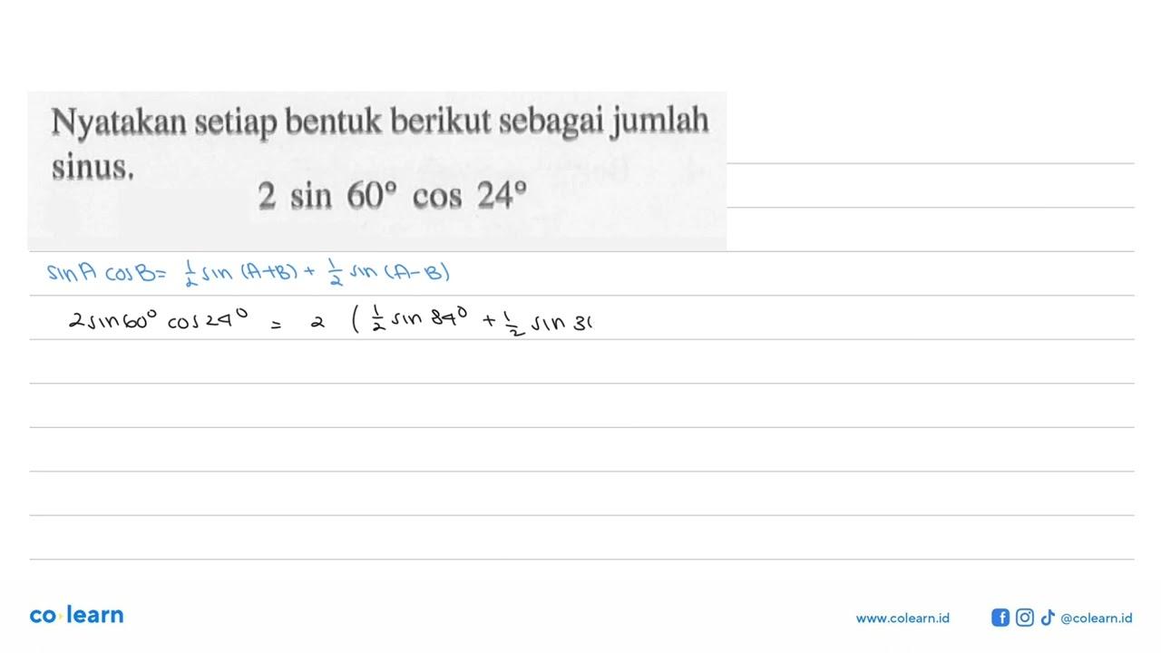 Nyatakan setiap bentuk berikut sebagai jumlah sinus. 2sin