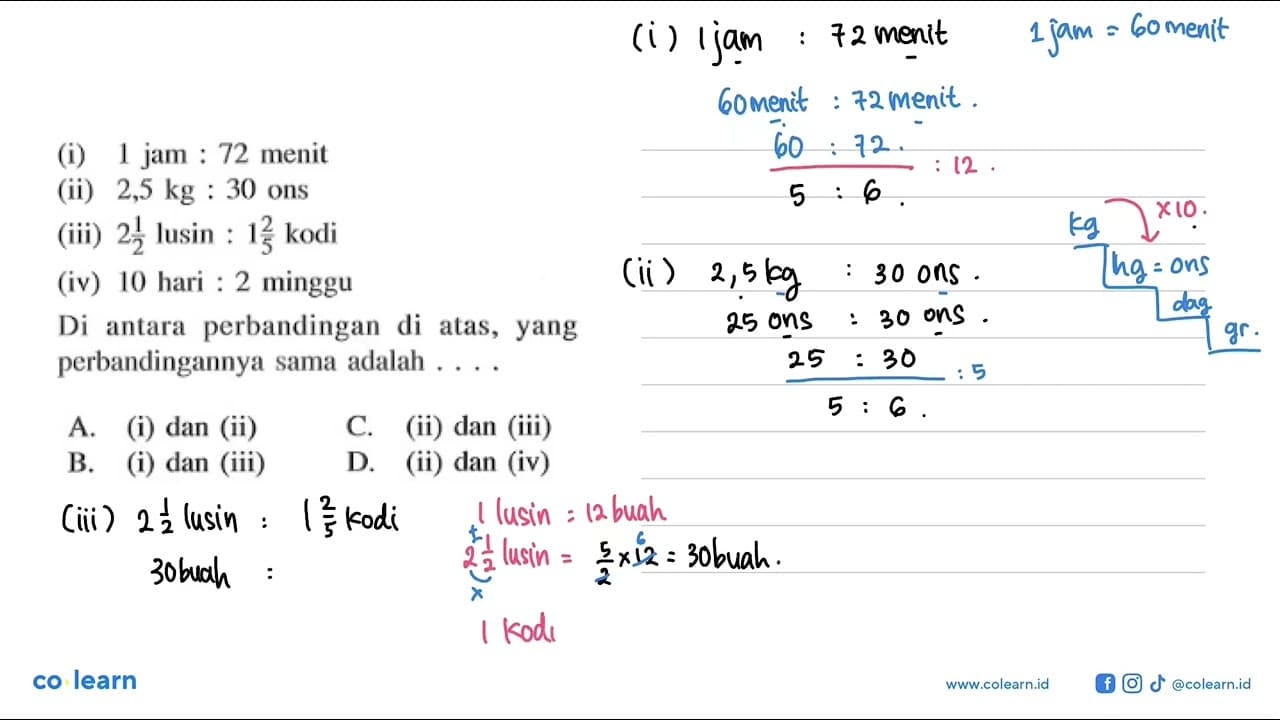 (i) 1 jam : 72 menit(ii) 2,5 kg: 30 ons(iii) 2 1/2 lusin :