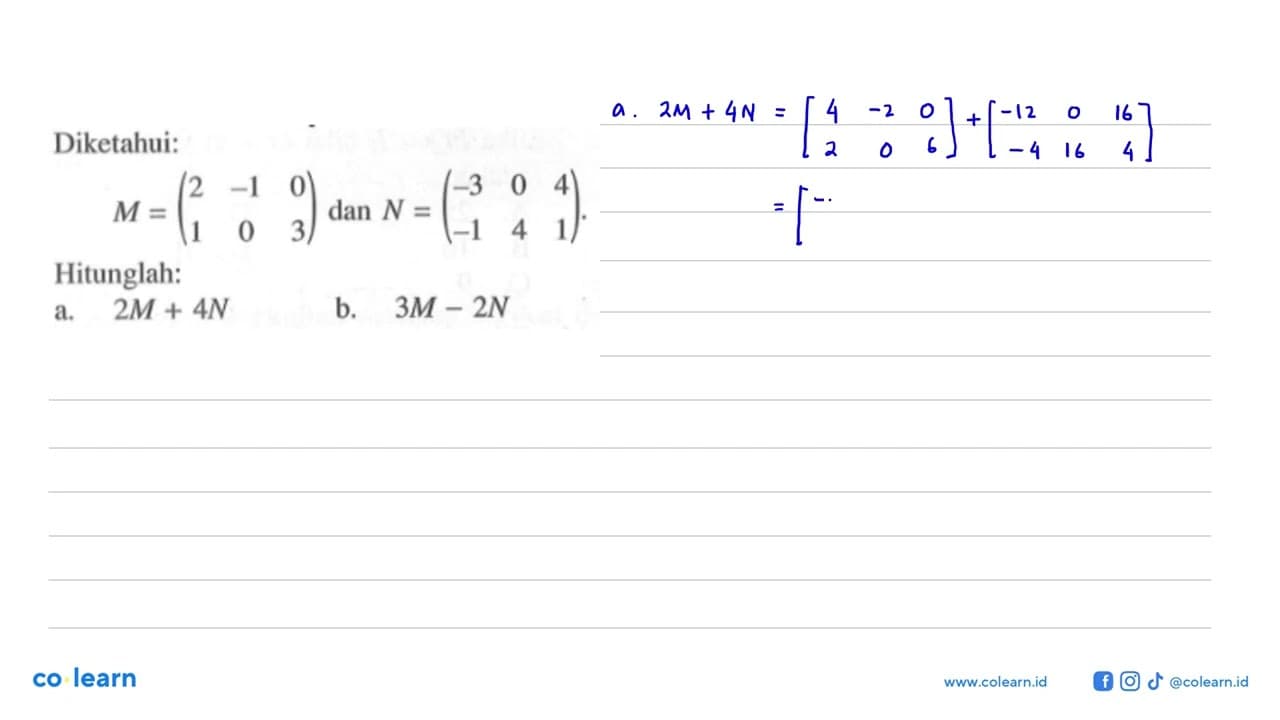 Diketahui: M=(2 -1 0 1 0 3) dan N=(-3 0 4 -1 4 1).