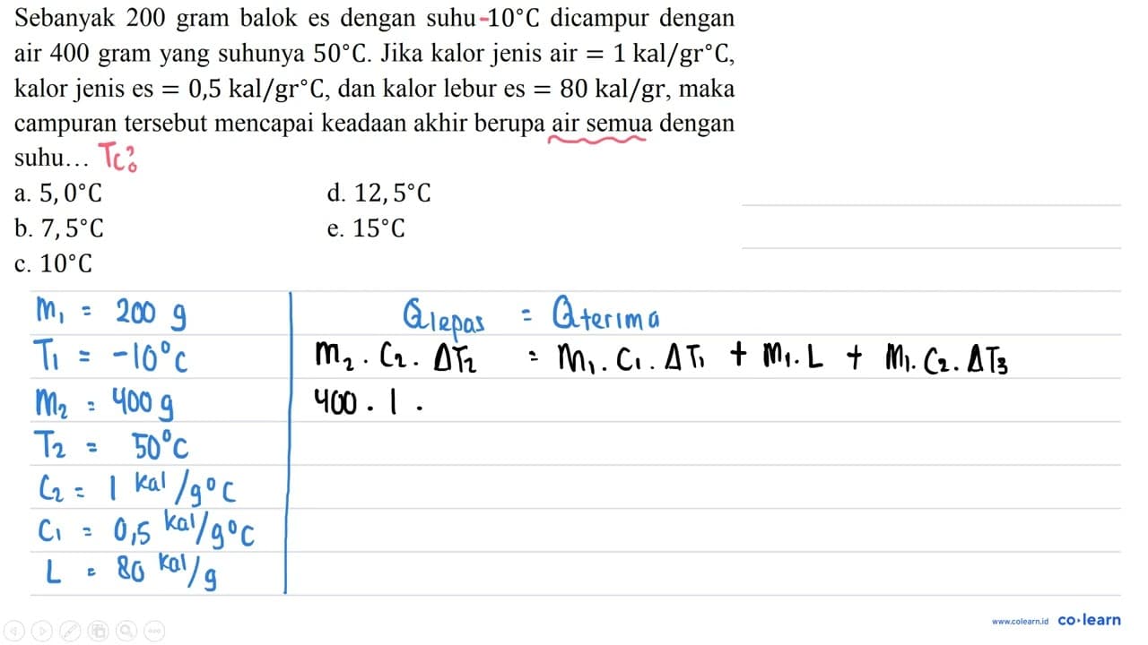 Sebanyak 200 gram balok es dengan suhu 10 C dicampur dengan