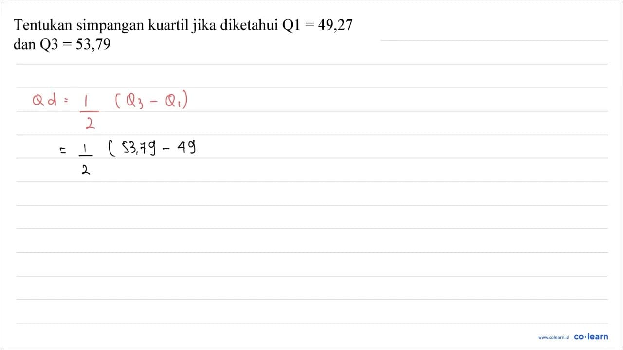 Tentukan simpangan kuartil jika diketahui Q1 = 49,27 dan Q