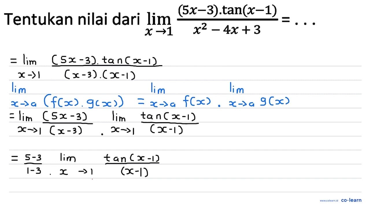 Tentukan nilai dari lim x -> 1 ((5 x-3) . tan (x-1))/(x^2-4