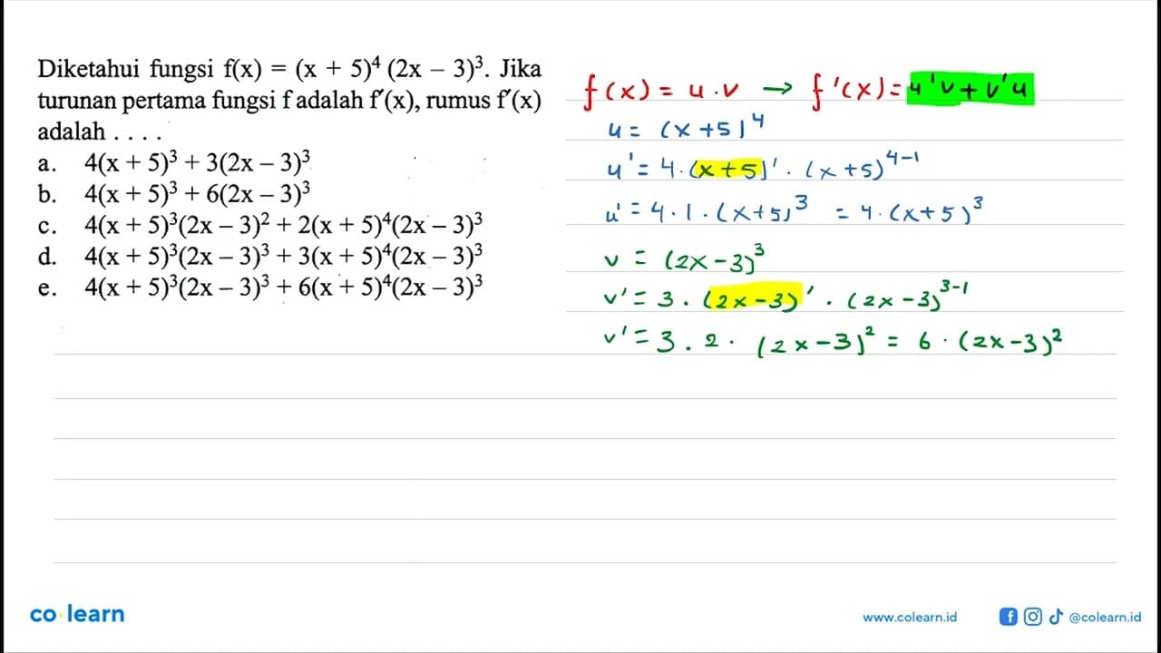 Diketahui fungsi f(x)=(x+5)^4(2x-3)^3. Jika turunan pertama