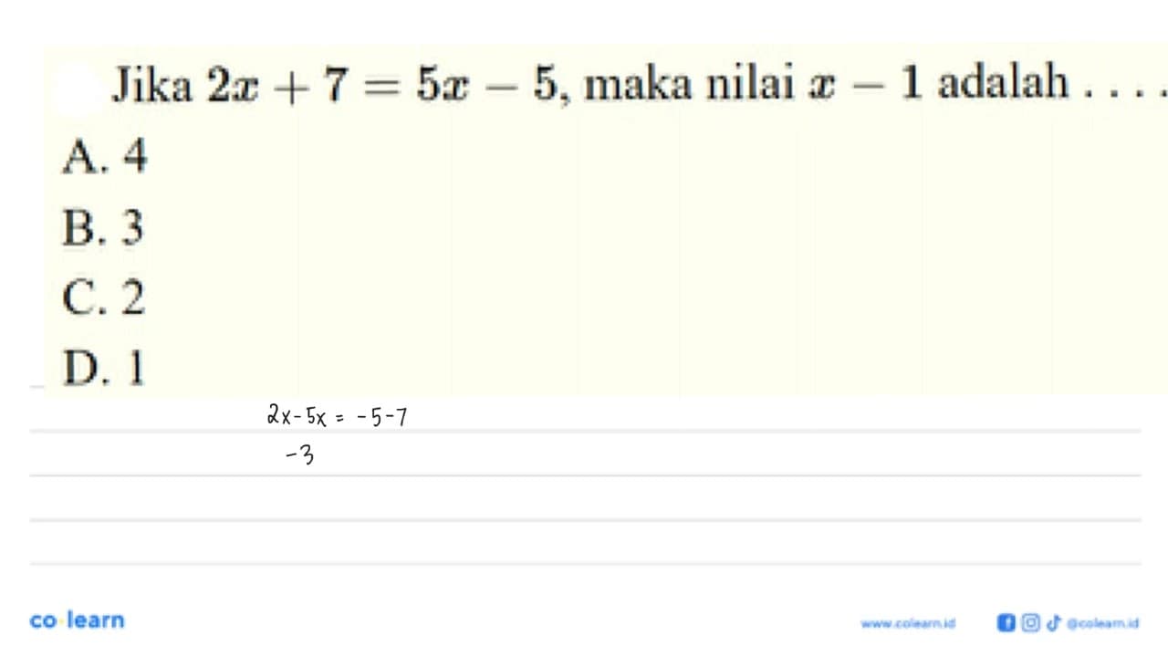 Jika 2x+7=5x-5, maka nilai x-1 adalah....