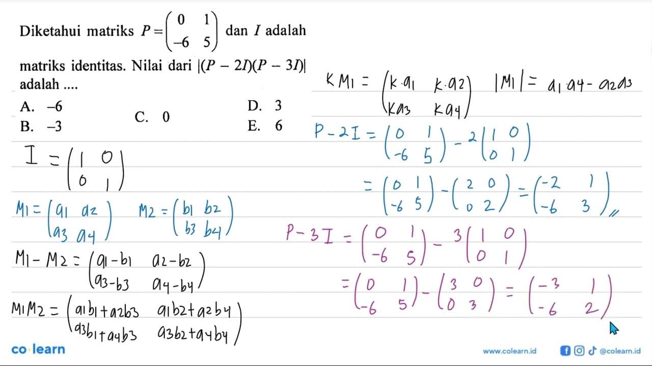 Diketahui matriks P=(0 1 -6 5) dan I adalah matriks