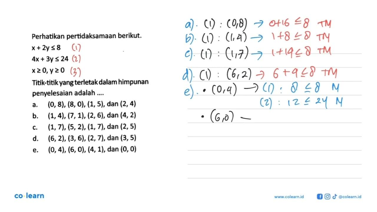 Perhatikan pertidaksamaan berikut. x+2y<=8 4x+3y<=24 x>=0,