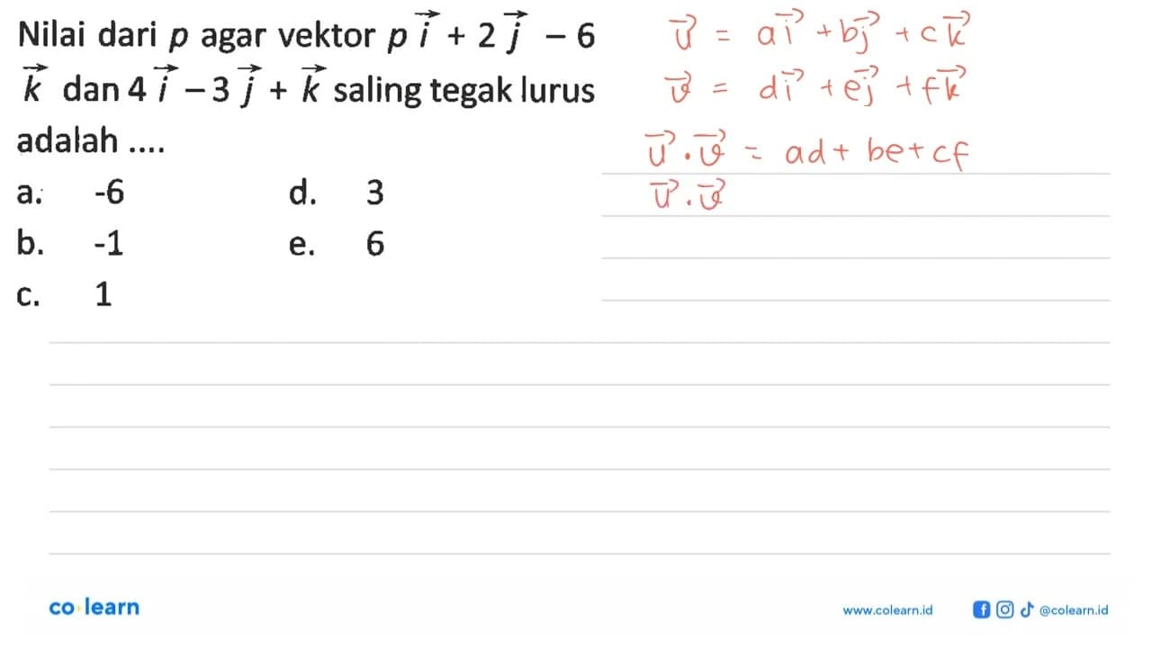 Nilai dari p agar vektor p i+2j-6k dan 4i-3j+k saling tegak