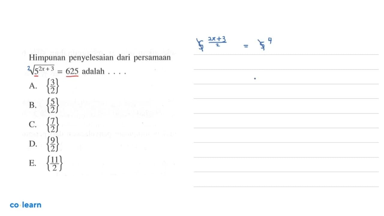 Himpunan penyelesaian dari persamaan akar(5^(2x+3))=625