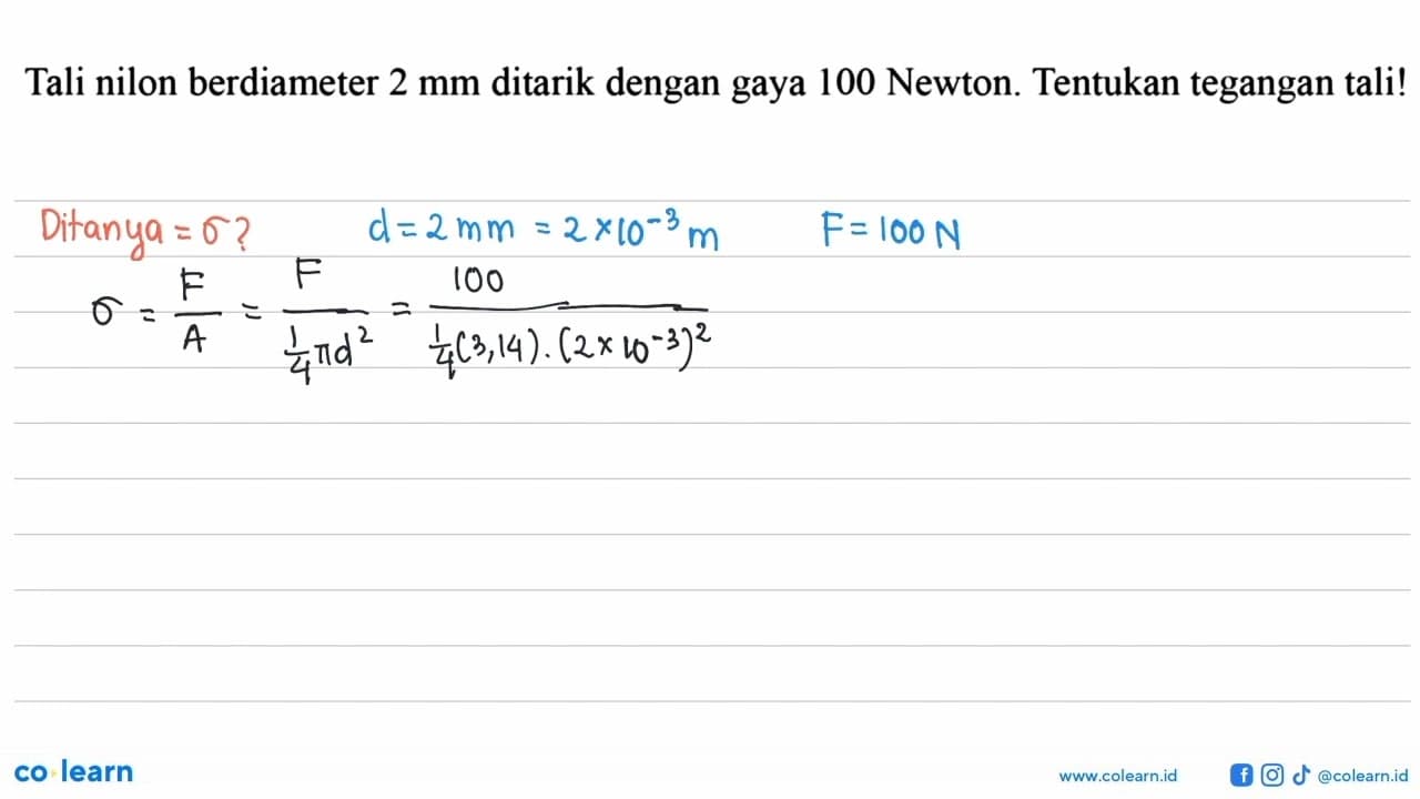 Tali nilon berdiameter 2 mm ditarik dengan gaya 100 Newton.