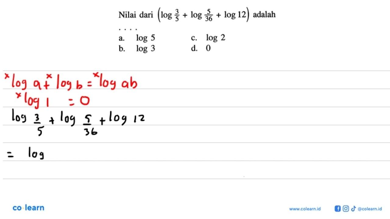 Nilai dari (log(3/5)+log(5/36)+log12) adalah....