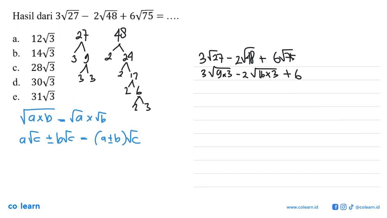 Hasil dari 3akar(27) - 2akar(48) + 6akar(75) = ... a.