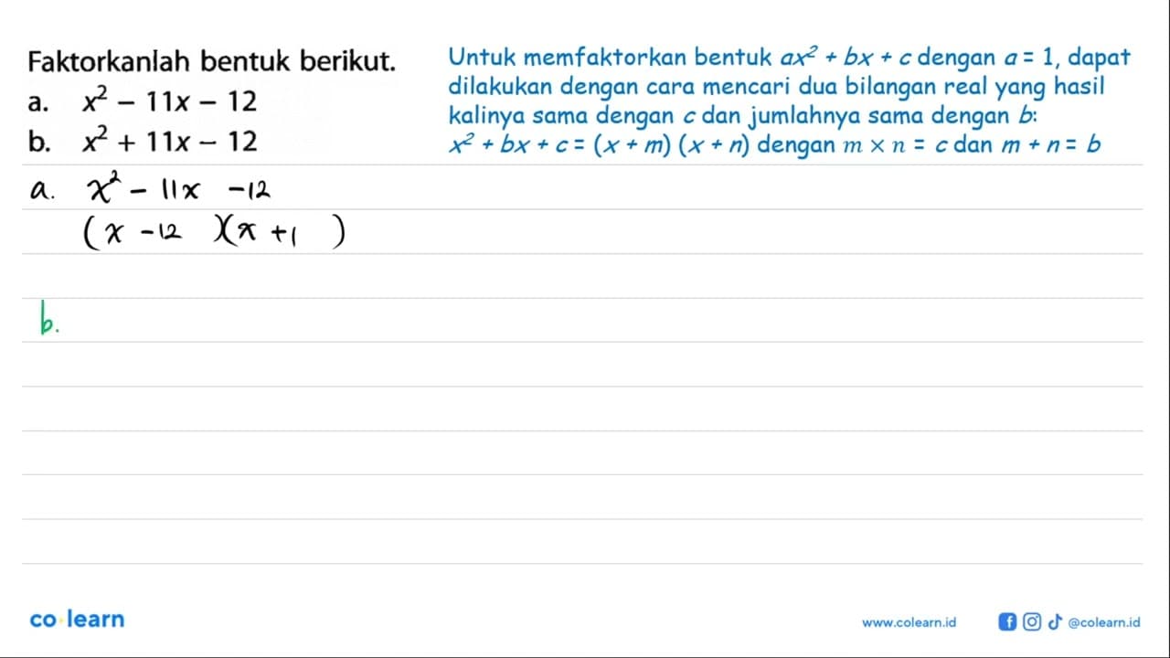 Faktorkanlah bentuk berikut. a. x^2 - 11x - 12 b. x^2 + 11x