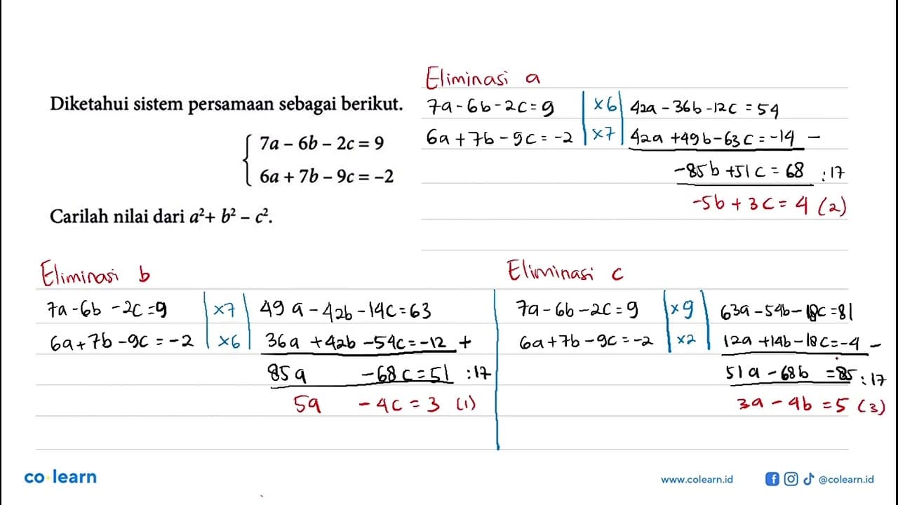 Diketahui sistem persamaan sebagai berikut. 7a - 6b - 2c =