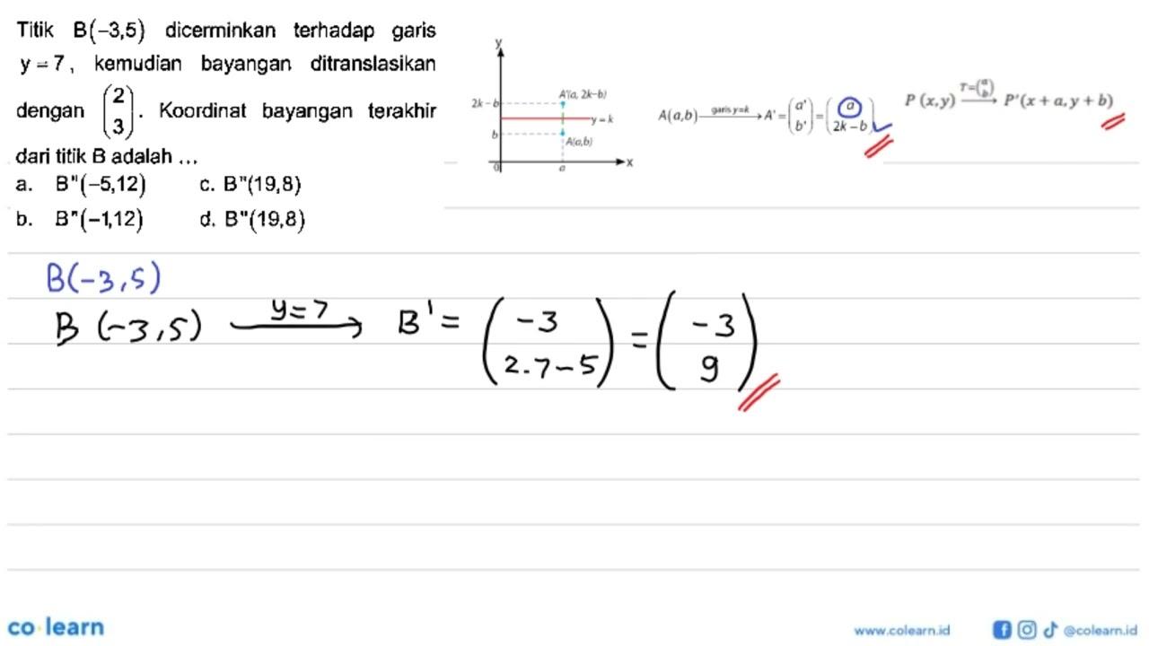 Titik B(-3,5) dicerminkan terhadap garis y=7, kemudian