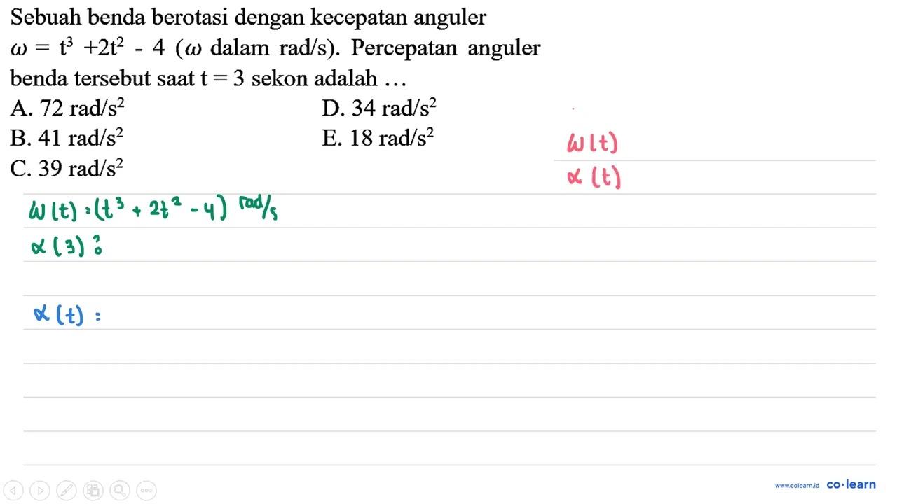 Sebuah benda berotasi dengan kecepatan anguler omega=t^3 +