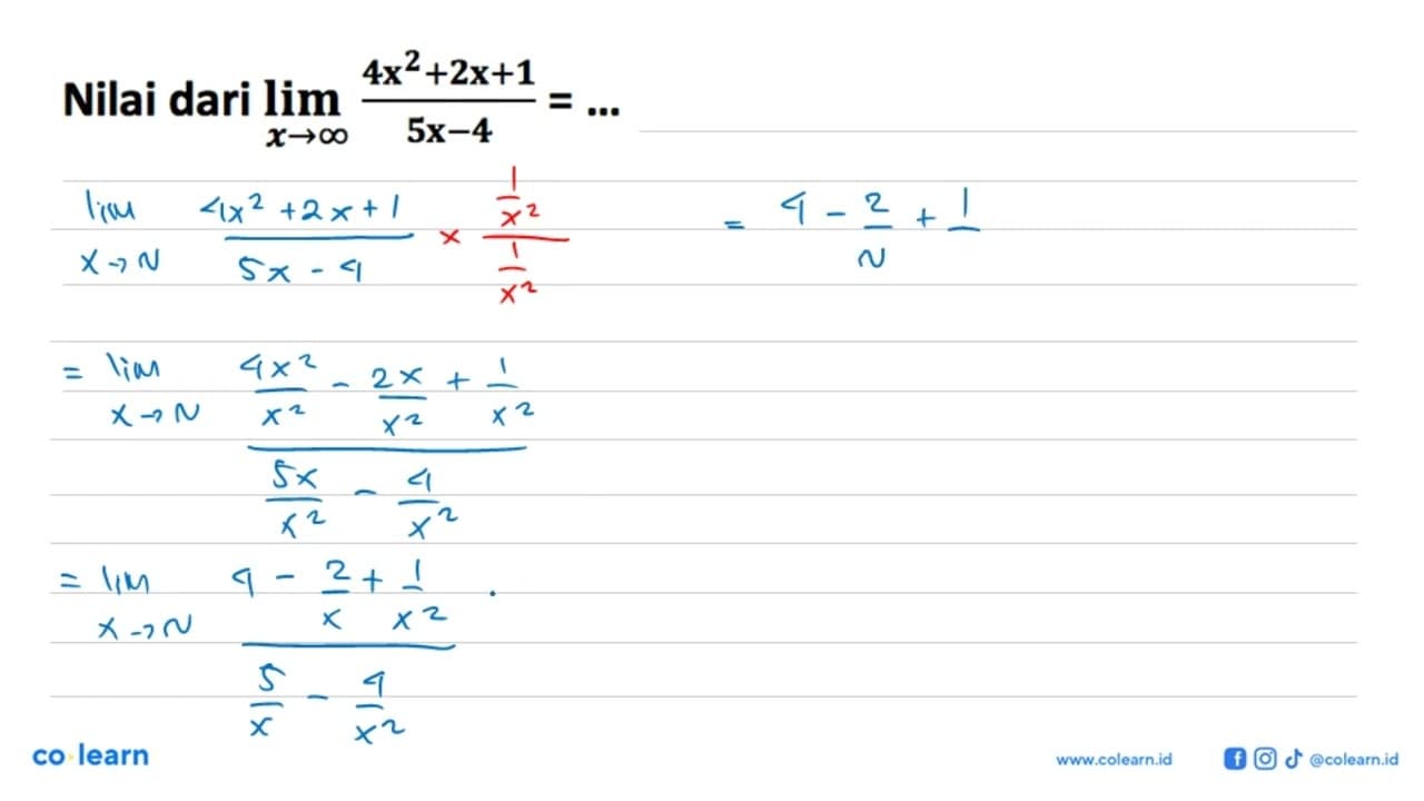 Nilai dari limit x mendekati tak hingga (4x^2+2x+1)/(5x-4)=