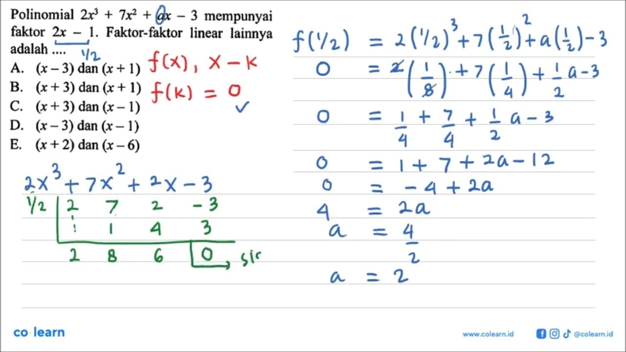 Polinomial 2x^3+7x^2+ax- 3 mempunyai faktor 2x-1.