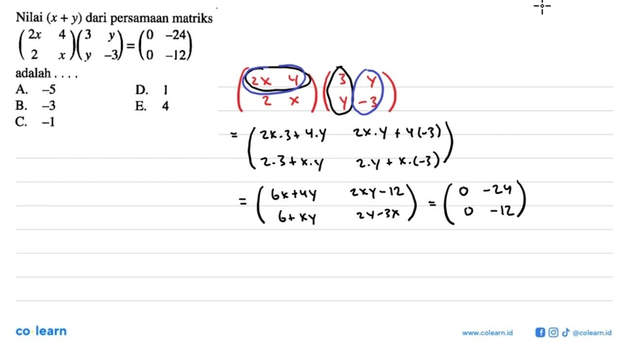 Nilai (x+y) dari persamaan matriks (2x 4 2 x)(3 y y -3)=(0