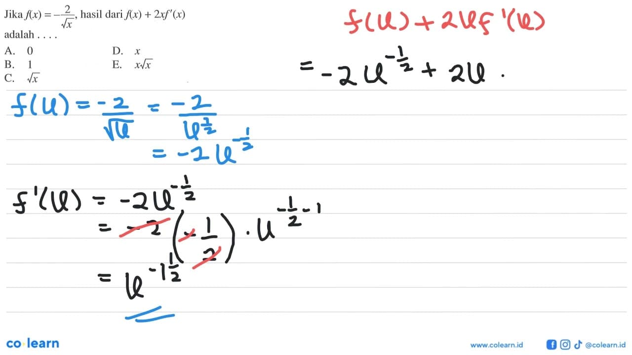 Jika f(x)=-2/akar(x) , hasil dari f(x)+2 x f'(x) adalah