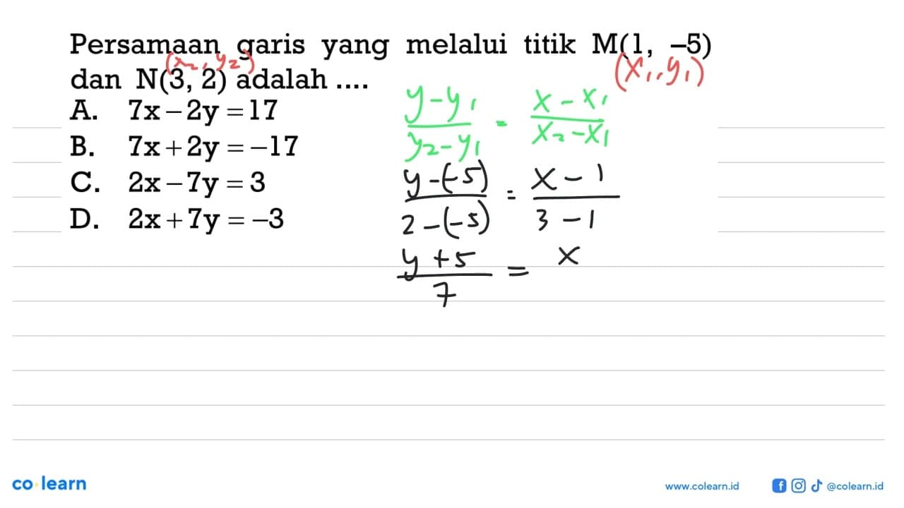 Persamaan garis yang melalui titik M(1, -5) dan N(3, 2)