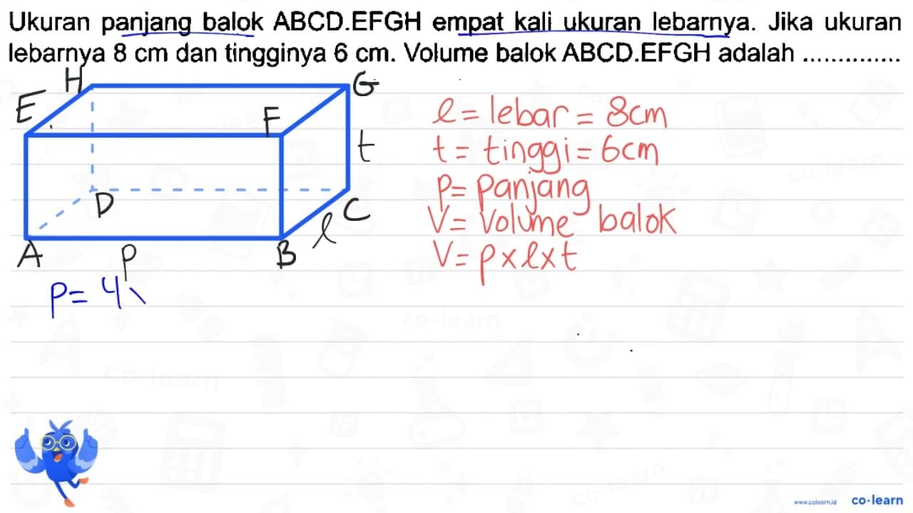 Ukuran panjang balok ABCD.EFGH empat kali ukuran lebarnya.