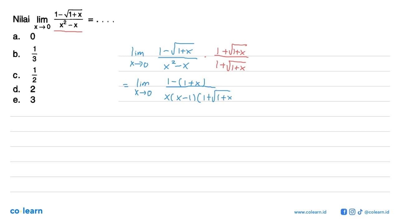 Nilai limit x->0 (1-akar(1+x))/(x^2-x)= ....