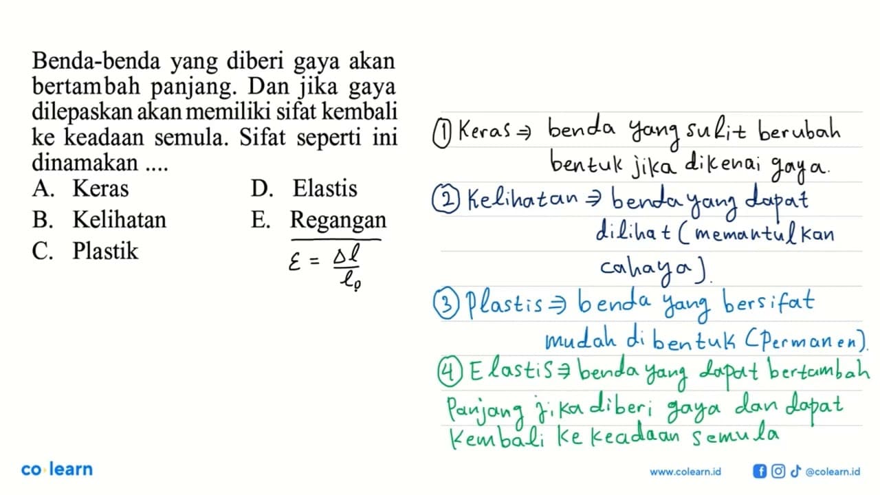 Benda-benda yang diberi gaya akan bertambah panjang. Dan