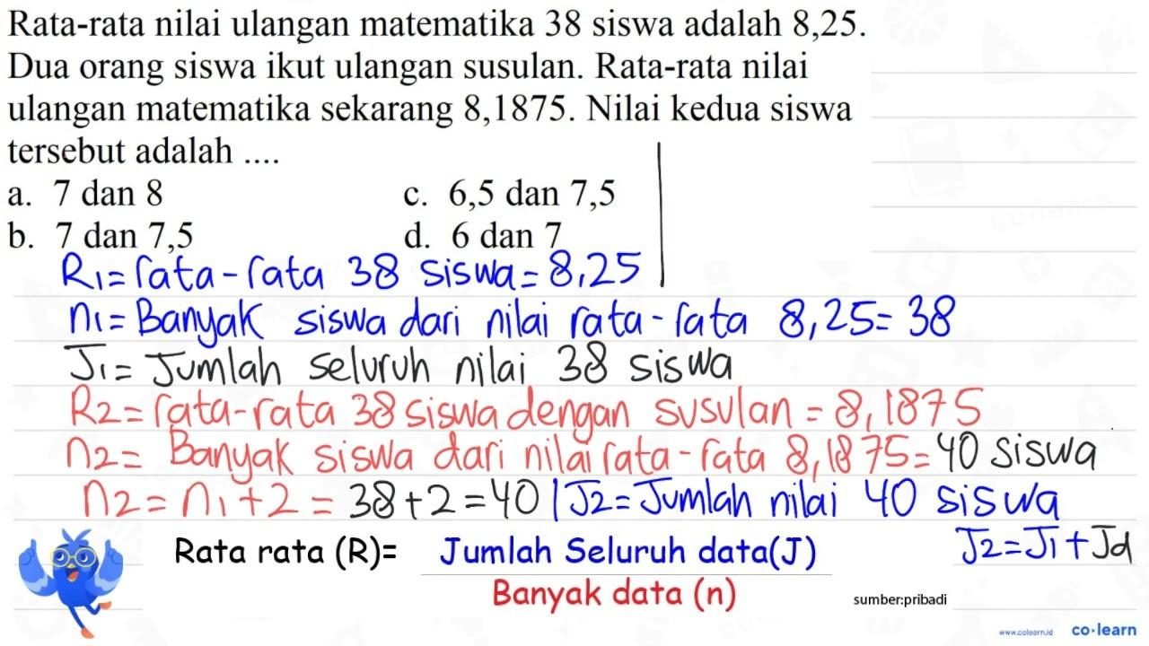 Rata-rata nilai ulangan matematika 38 siswa adalah 8,25.