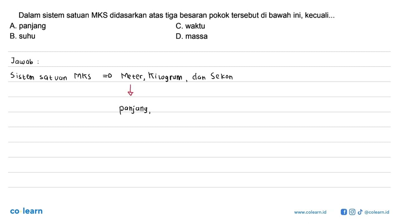 Dalam sistem satuan MKS didasarkan atas tiga besaran pokok