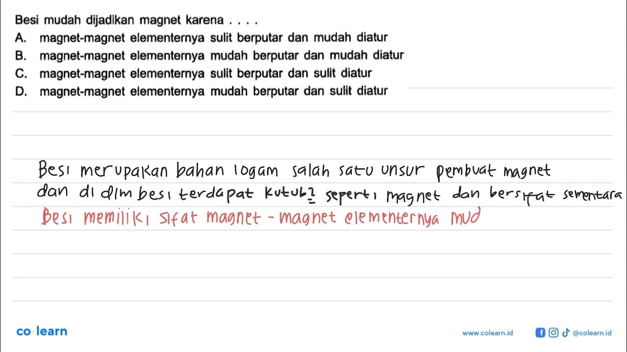 Besi mudah dijadlkan magnet karena... A. magnet-magnet