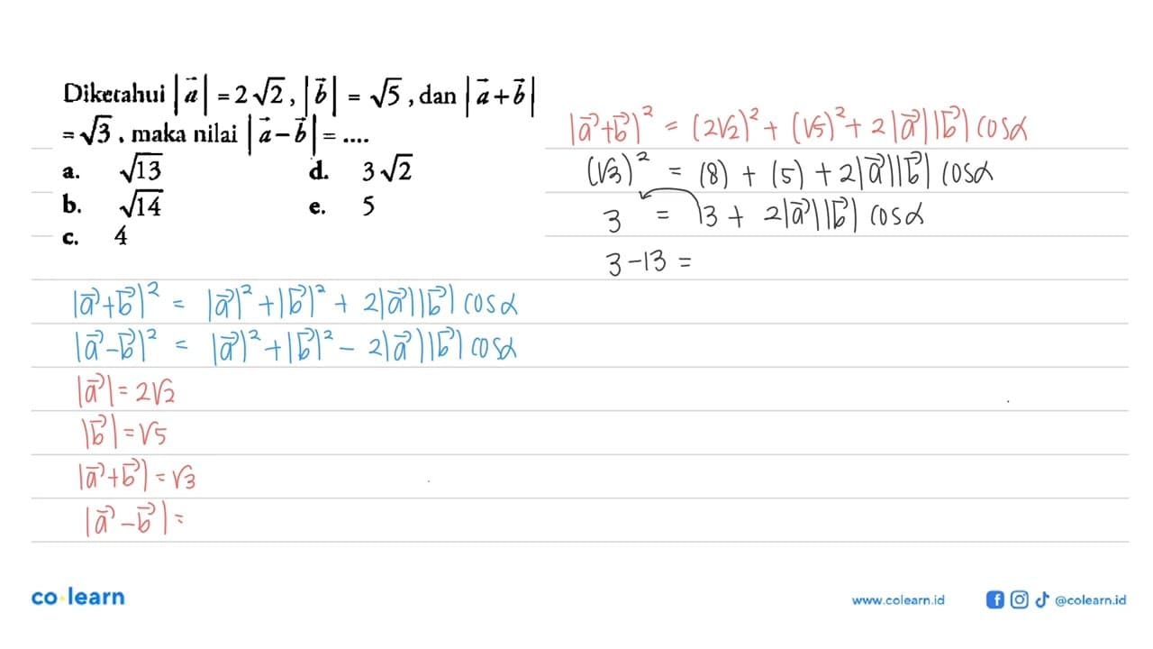 Diketahui a=2 akar(2),b=akar(5), dana+b =akar(3) , maka