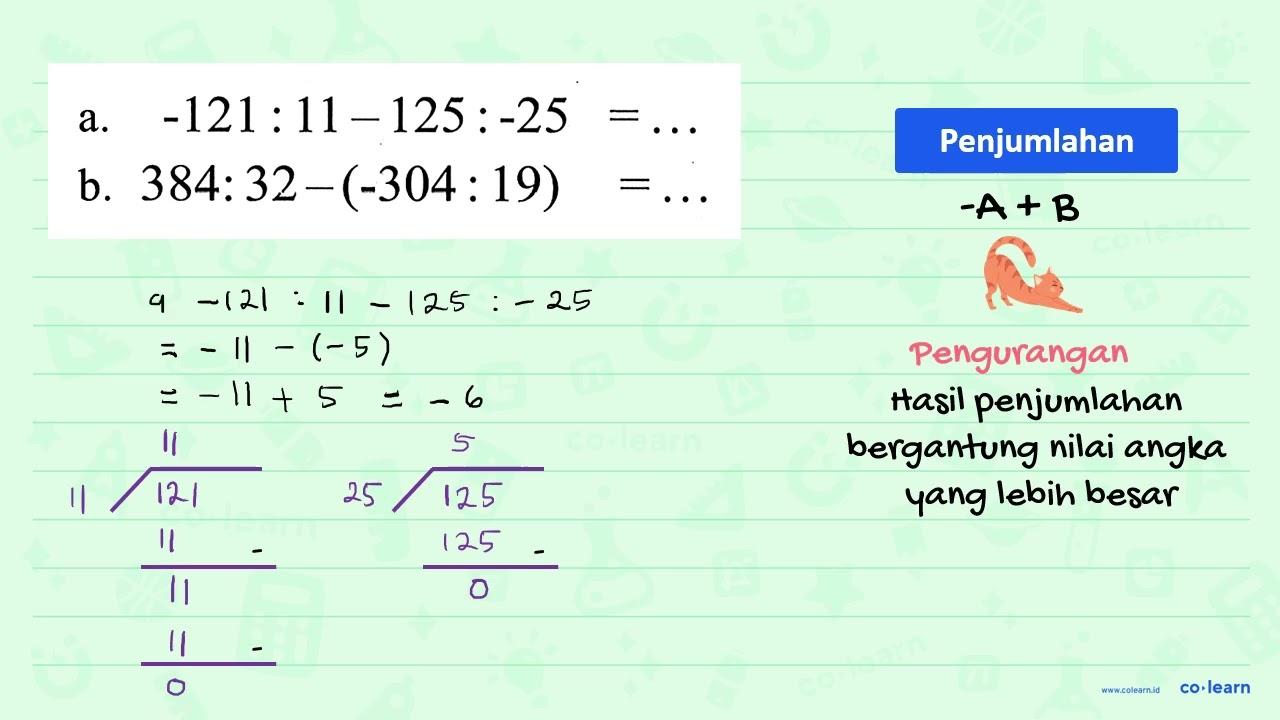 a. -121: 11-125:-25=... b. 384: 32-(-304: 19)=...