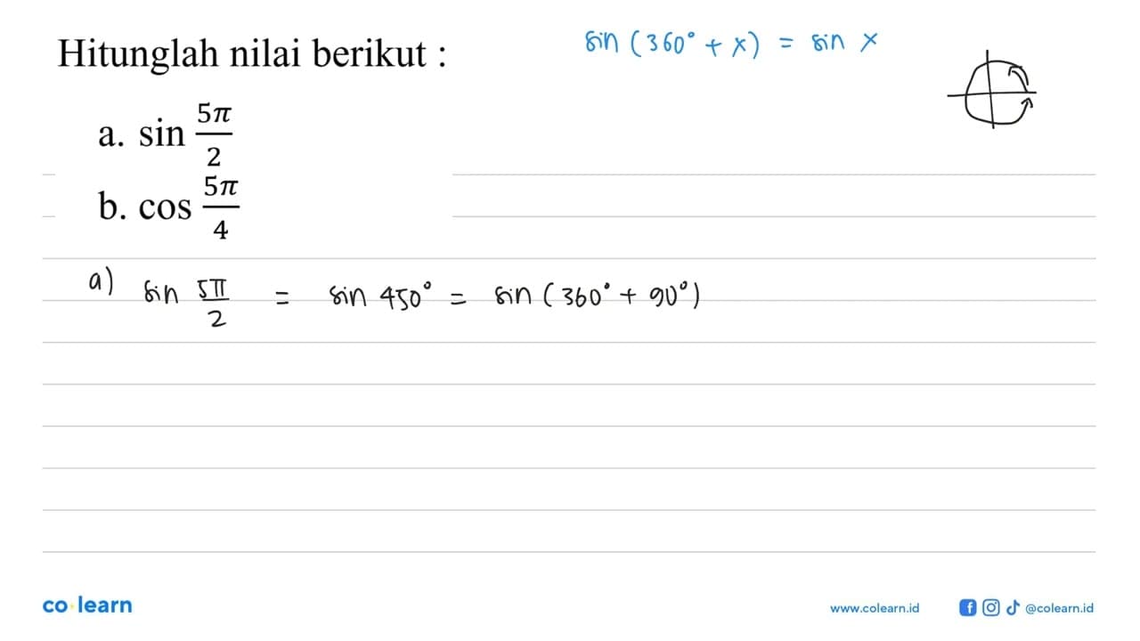 Hitunglah nilai berikut : a. sin (5 pi)/2 b. cos (5 pi)/4