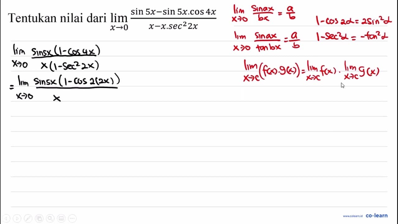 Tentukan nilai dari lim _(x -> 0) (sin 5 x-sin 5 x . cos 4